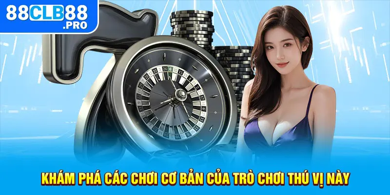 Khám phá các chơi cơ bản của trò chơi thú vị này