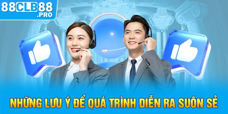 Những lưu ý để quá trình CSKH 88CLB diễn ra suôn sẻ