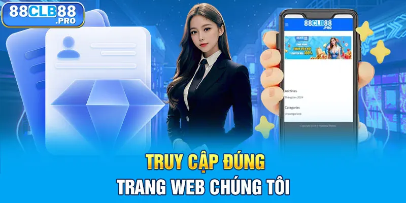Truy cập đúng trang web đăng nhập 88CLB chúng tôi